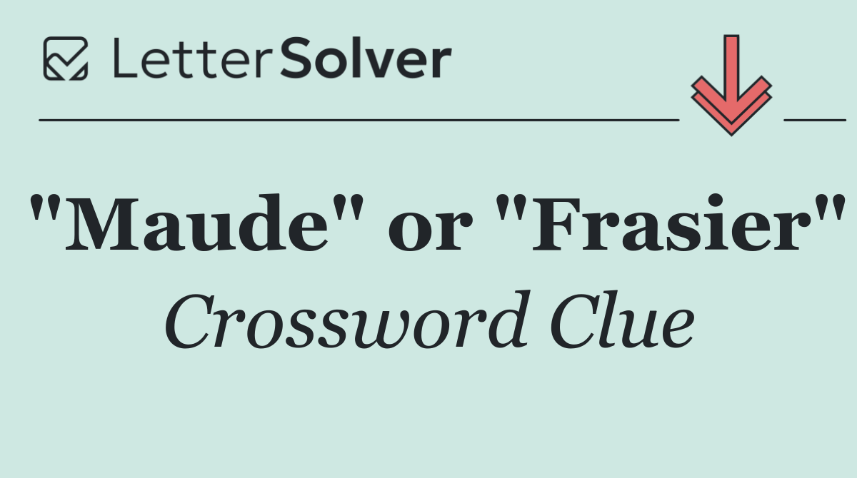 "Maude" or "Frasier"