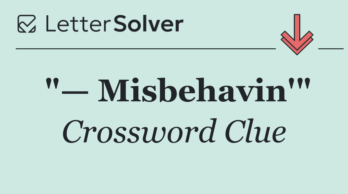 "— Misbehavin'"