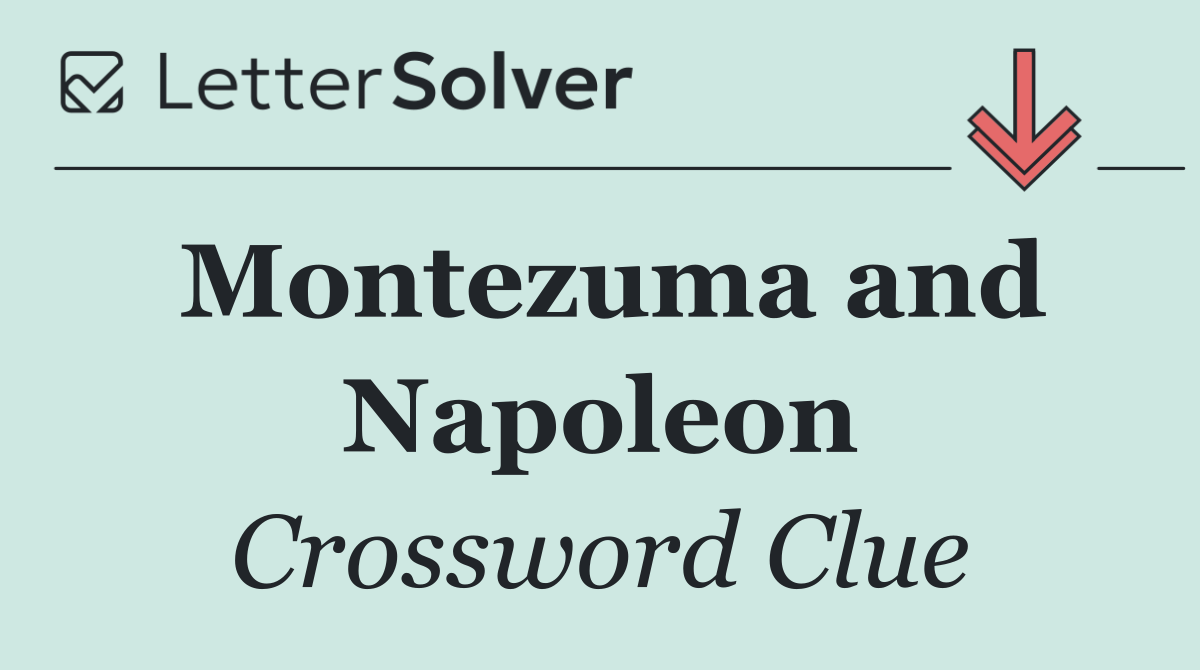 Montezuma and Napoleon