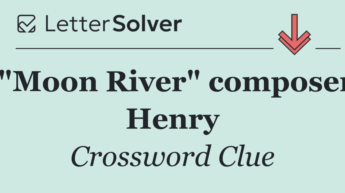 "Moon River" composer Henry