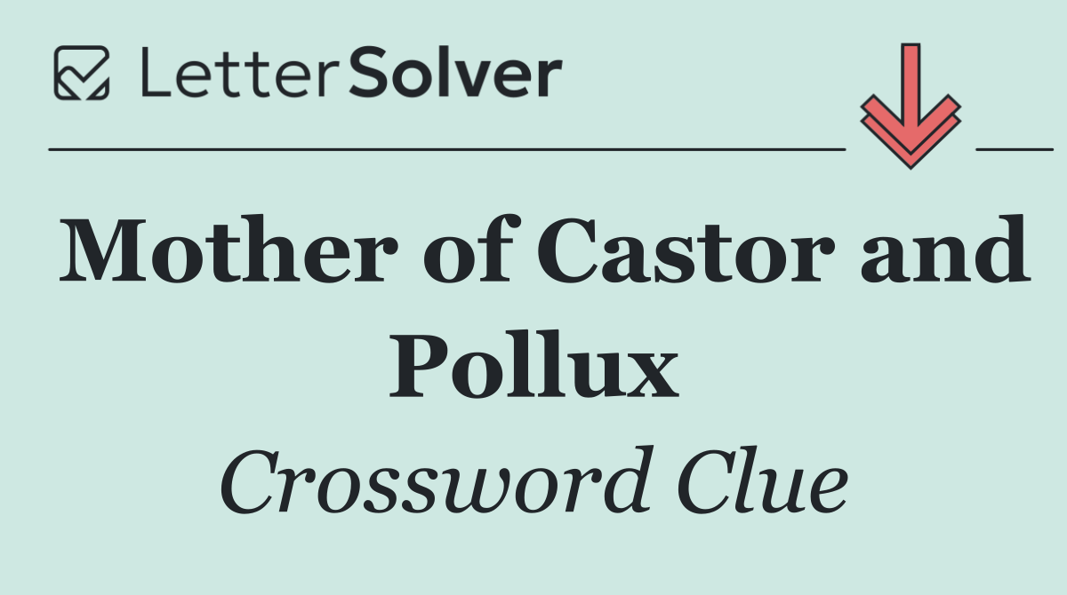 Mother of Castor and Pollux