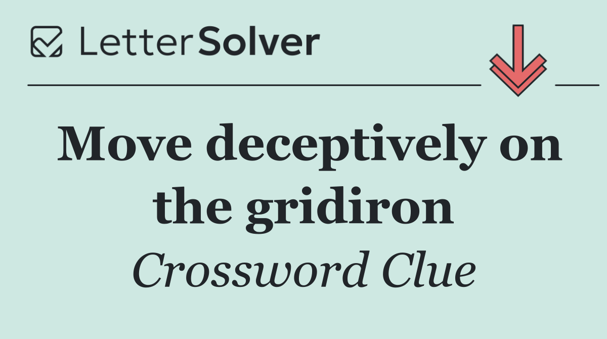 Move deceptively on the gridiron