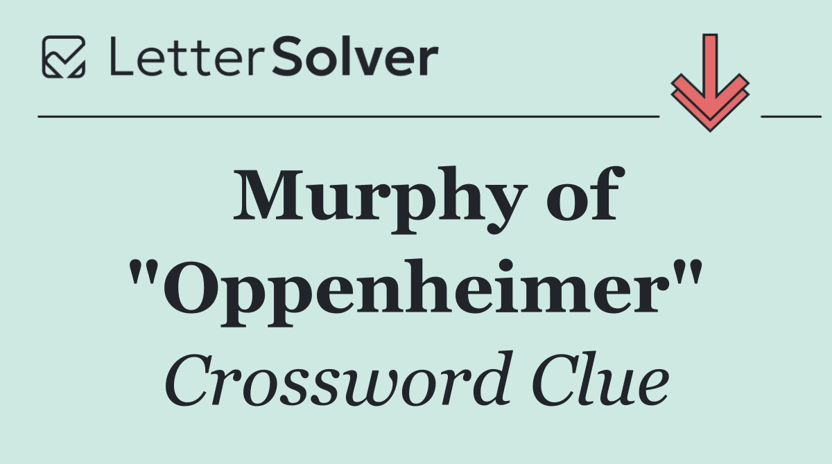 Murphy of "Oppenheimer"