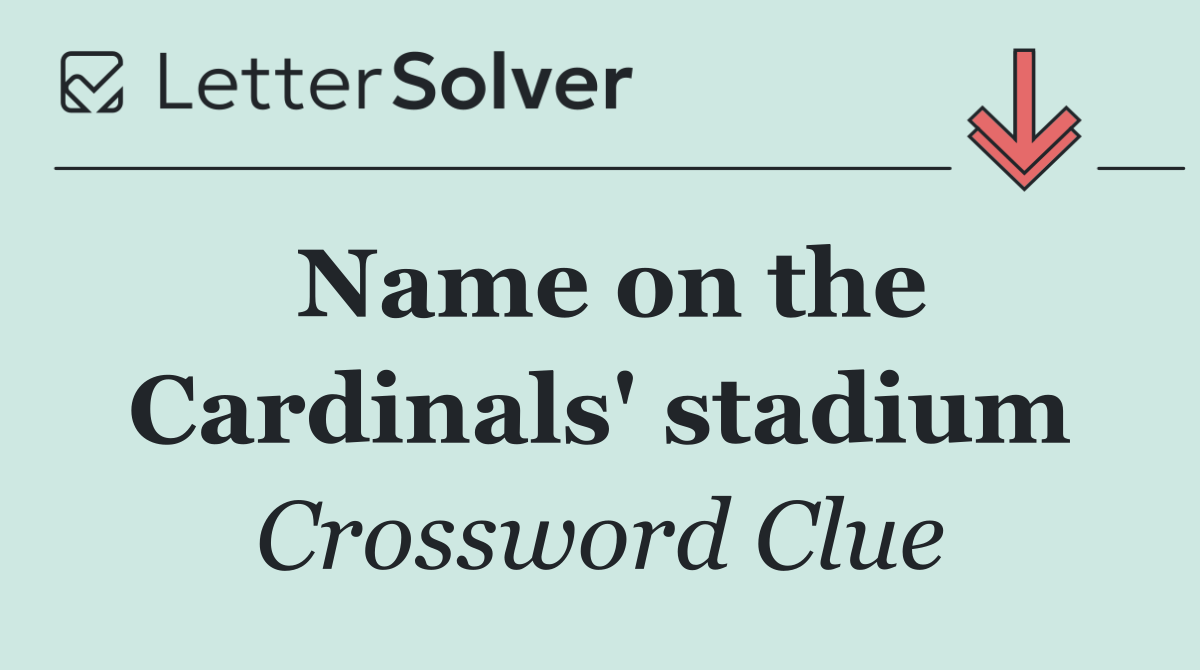 Name on the Cardinals' stadium