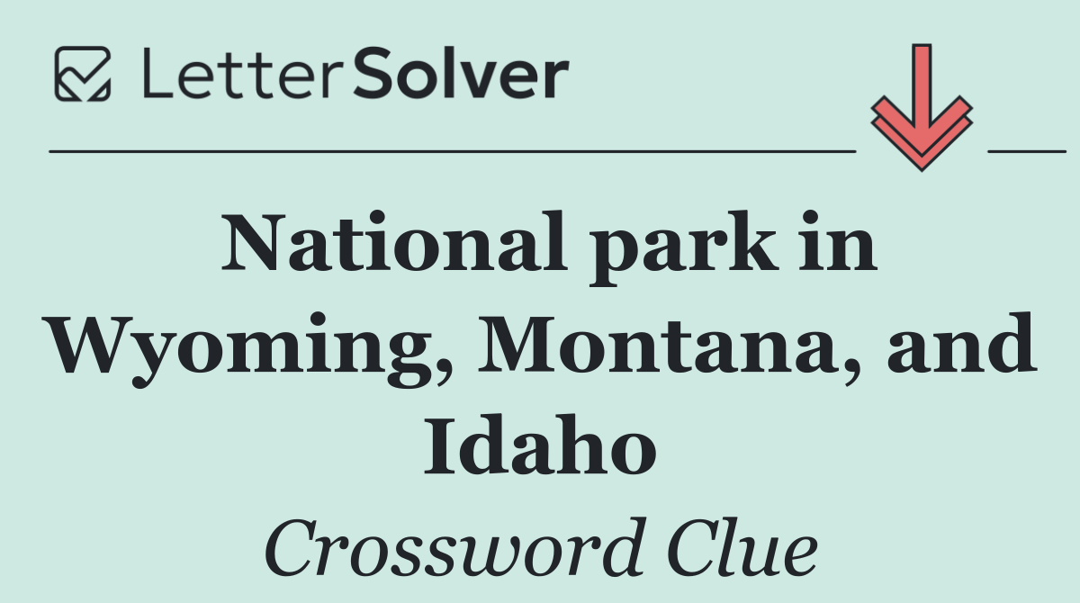 National park in Wyoming, Montana, and Idaho