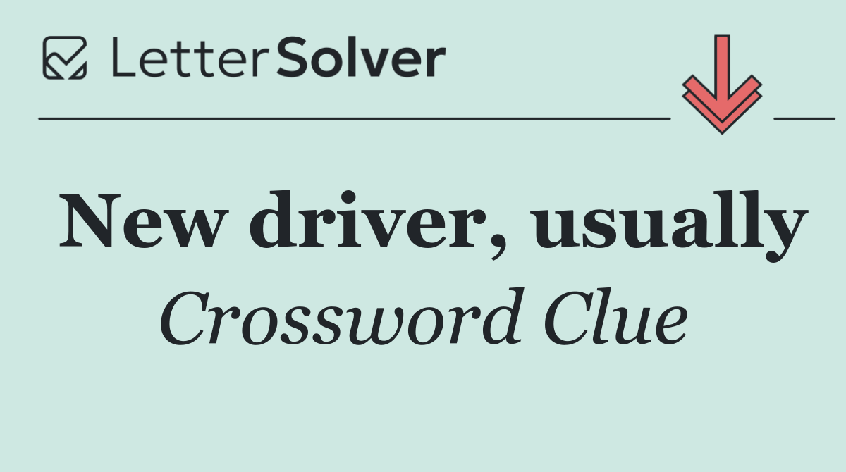 New driver, usually