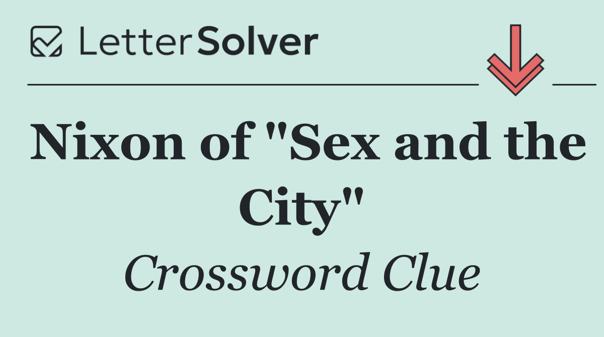 Nixon of "Sex and the City"