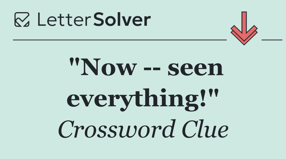 "Now    seen everything!"