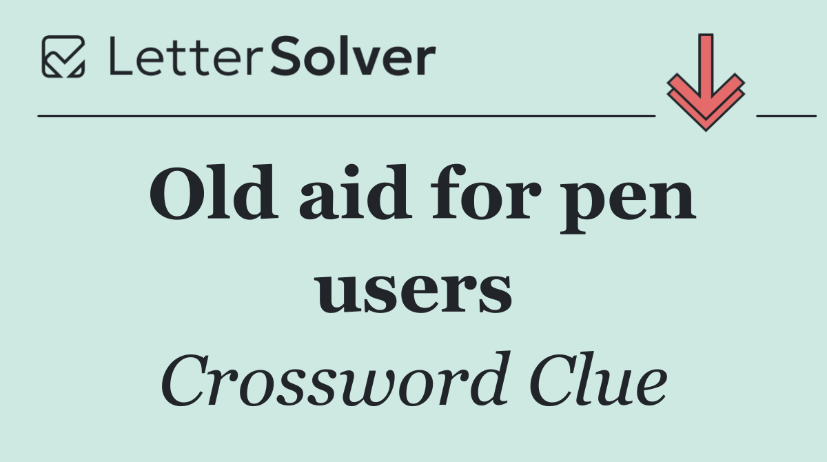 Old aid for pen users