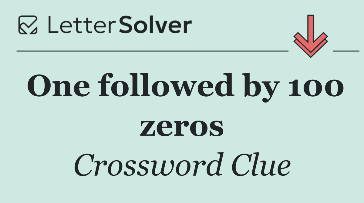 One followed by 100 zeros
