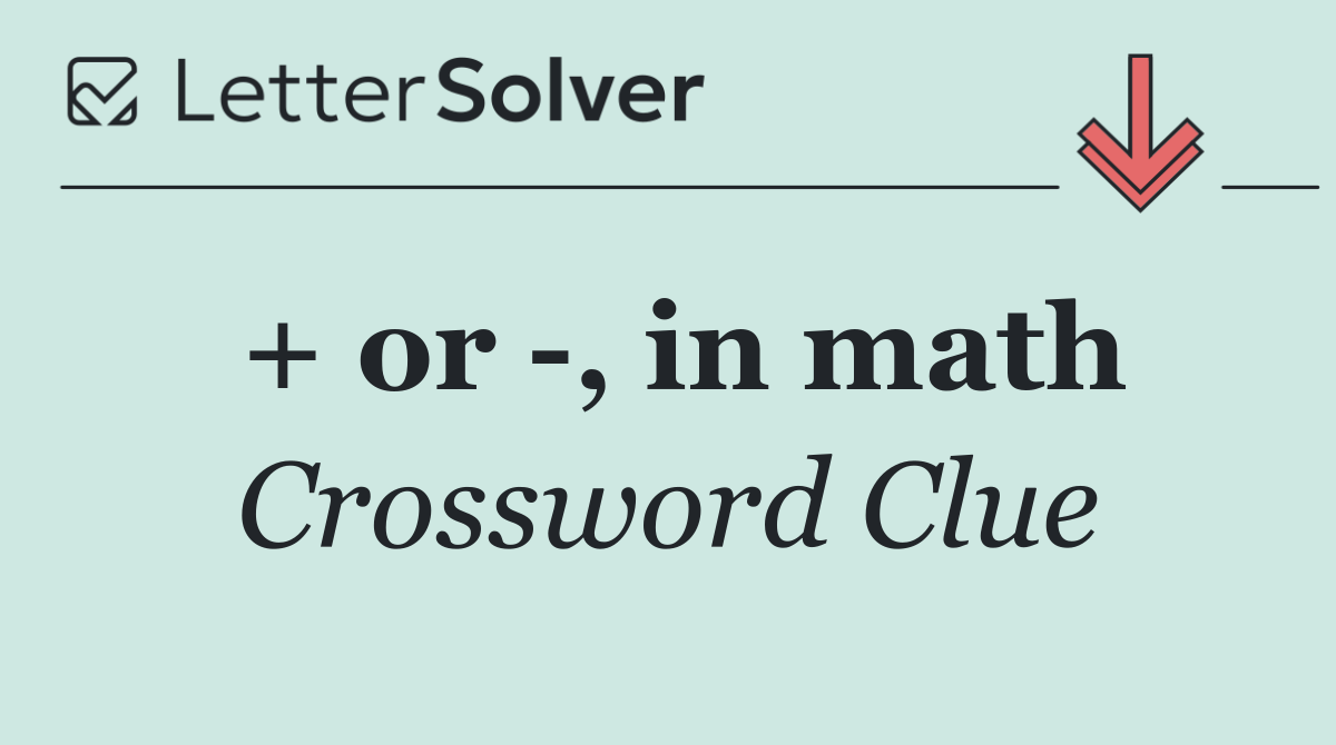 + or  , in math