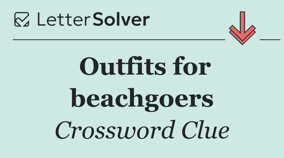 Outfits for beachgoers