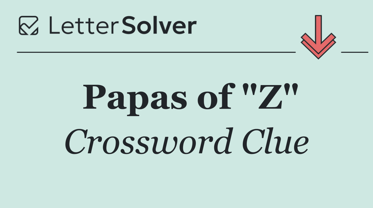 Papas of "Z"