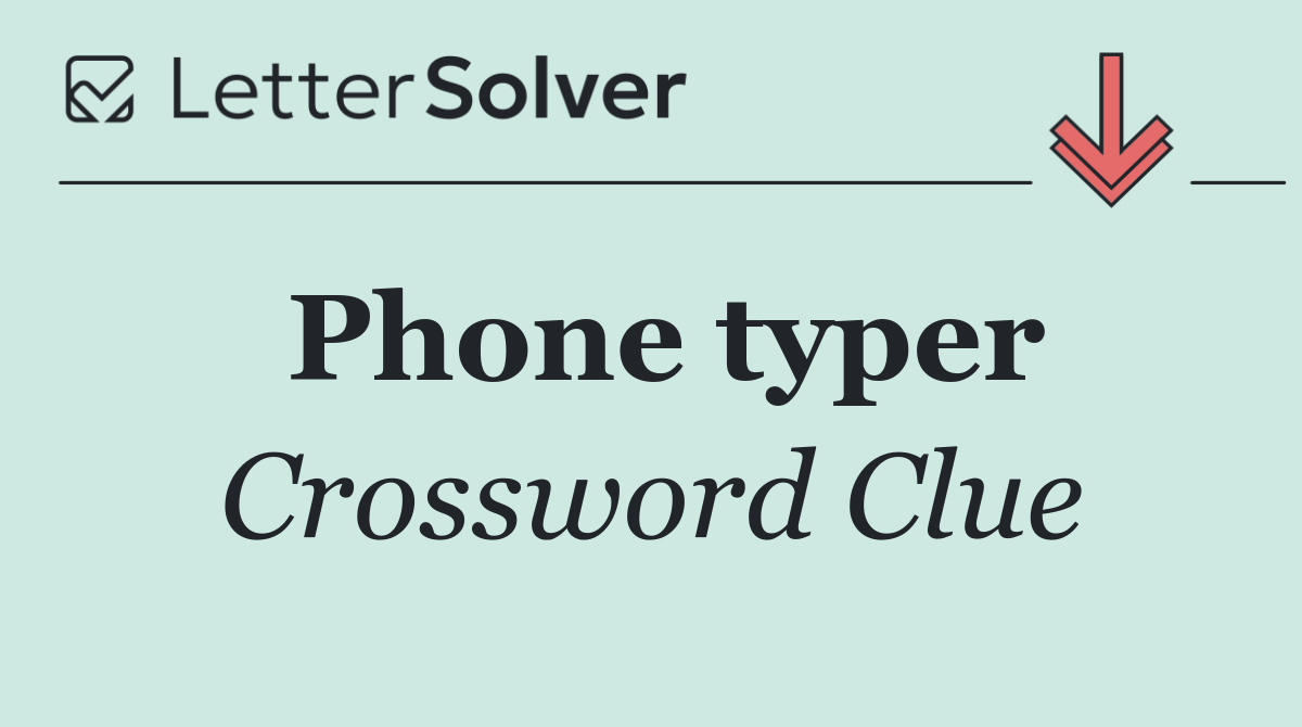 Phone typer