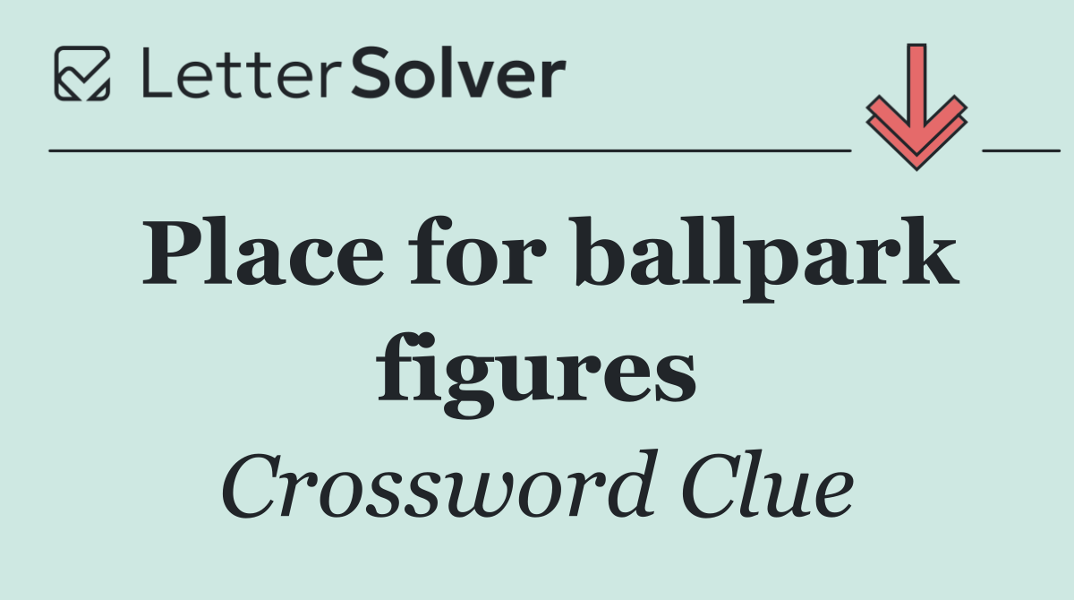 Place for ballpark figures