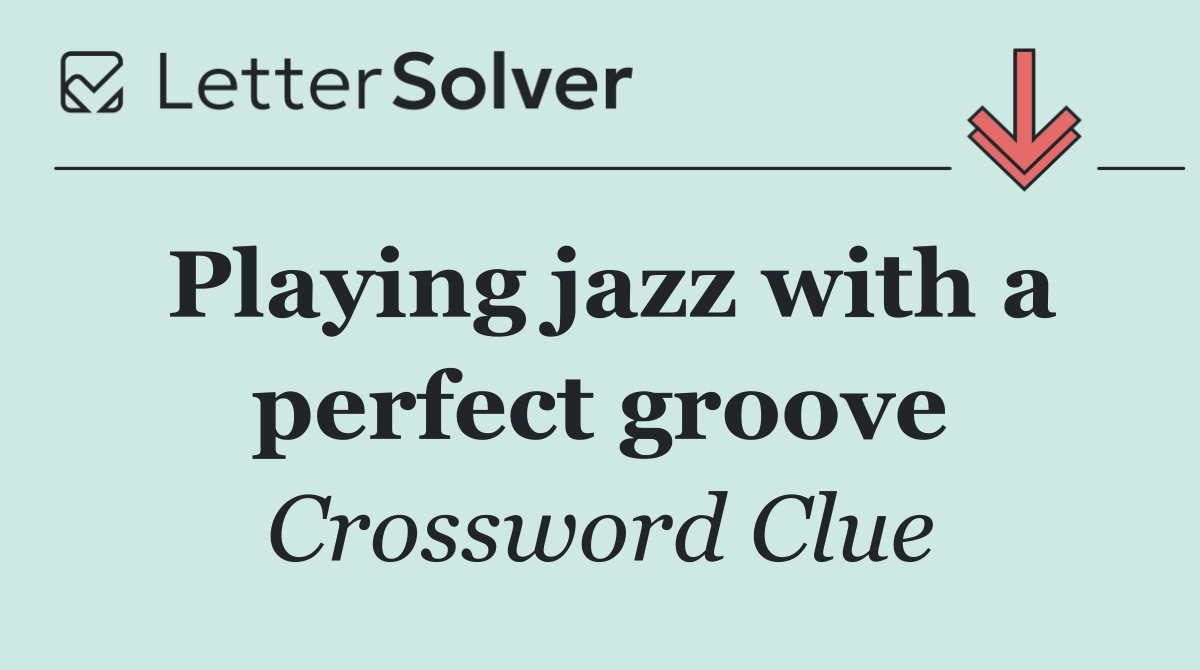 Playing jazz with a perfect groove
