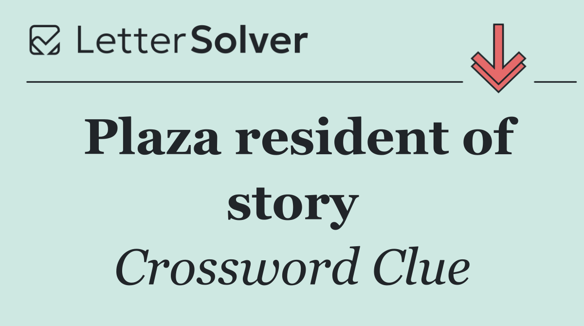 Plaza resident of story