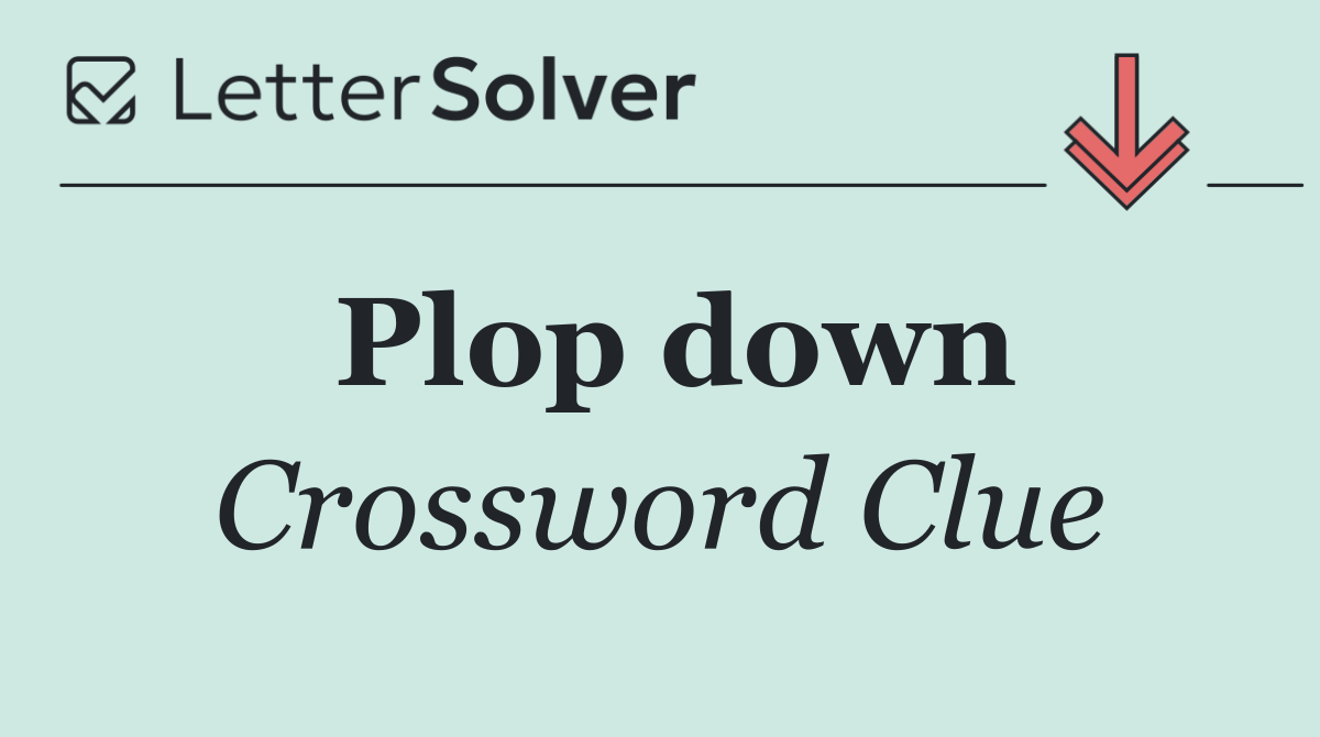 Plop down