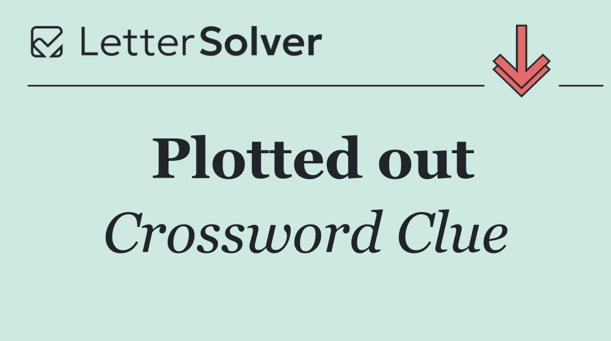 Plotted out