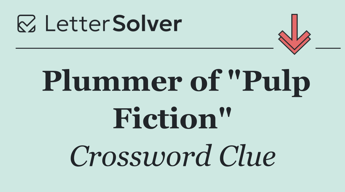 Plummer of "Pulp Fiction"
