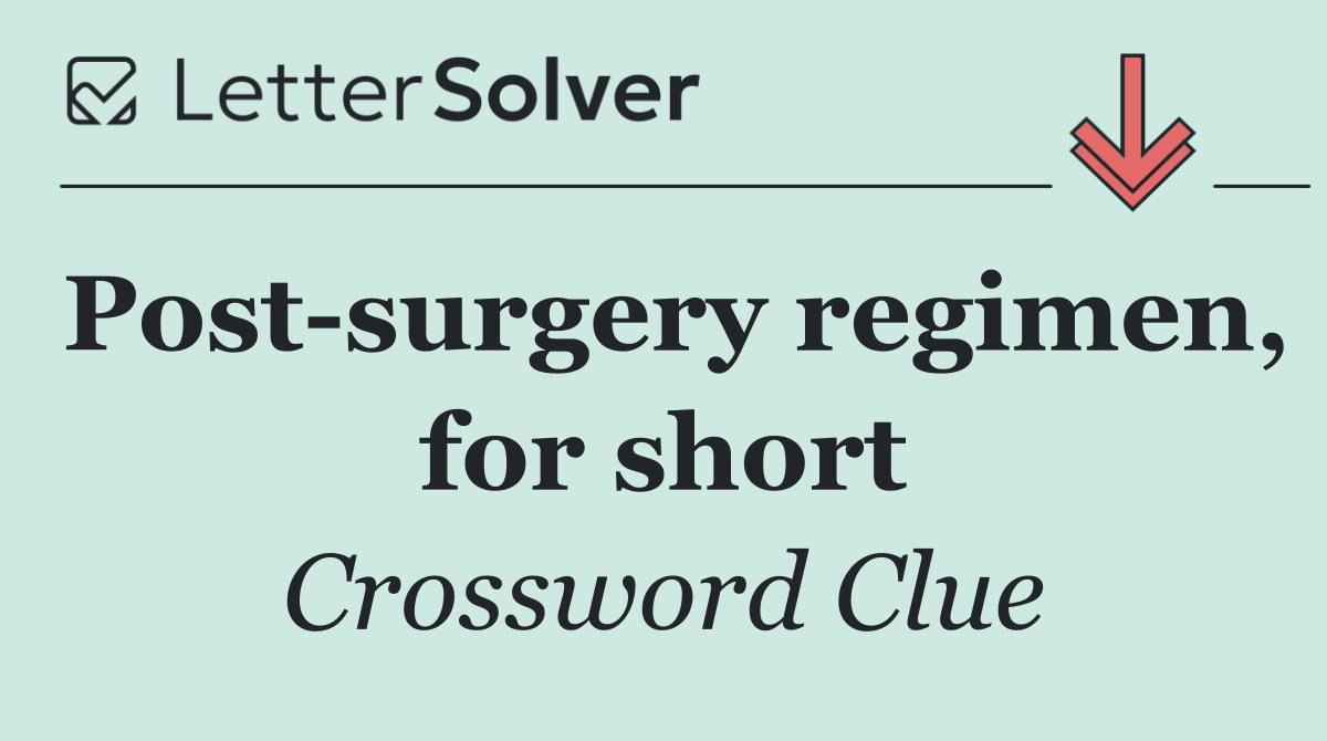 Post surgery regimen, for short