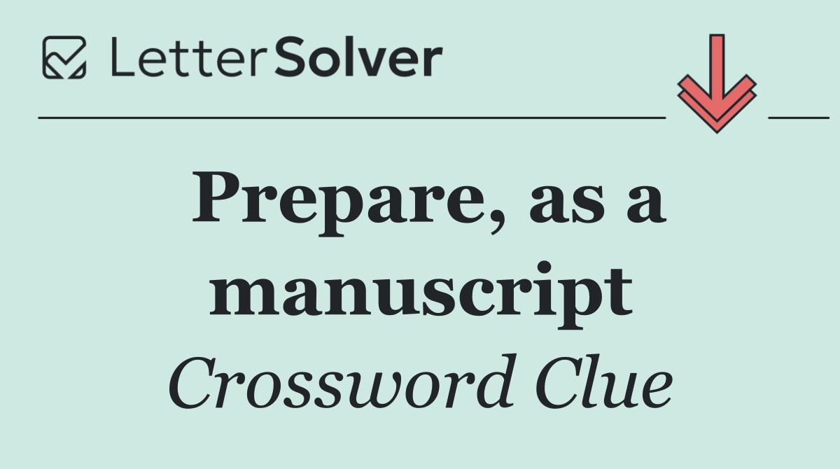 Prepare, as a manuscript
