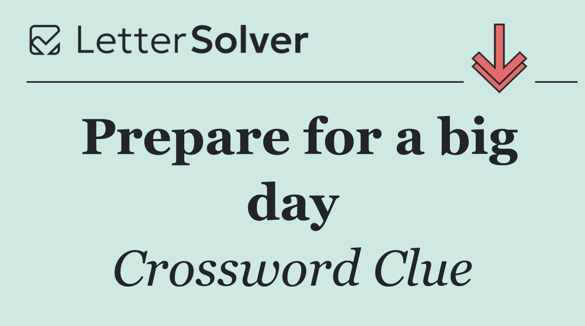 Prepare for a big day
