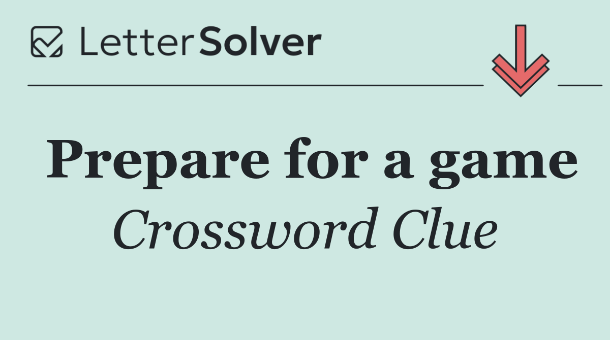 Prepare for a game