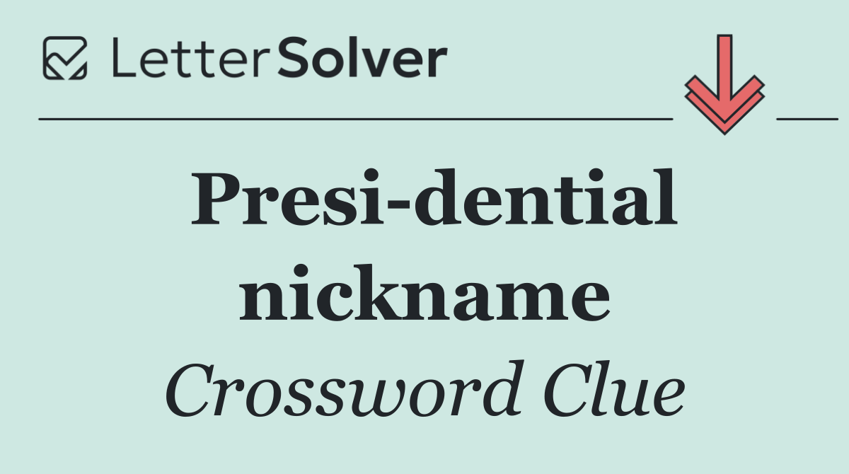 Presi dential nickname