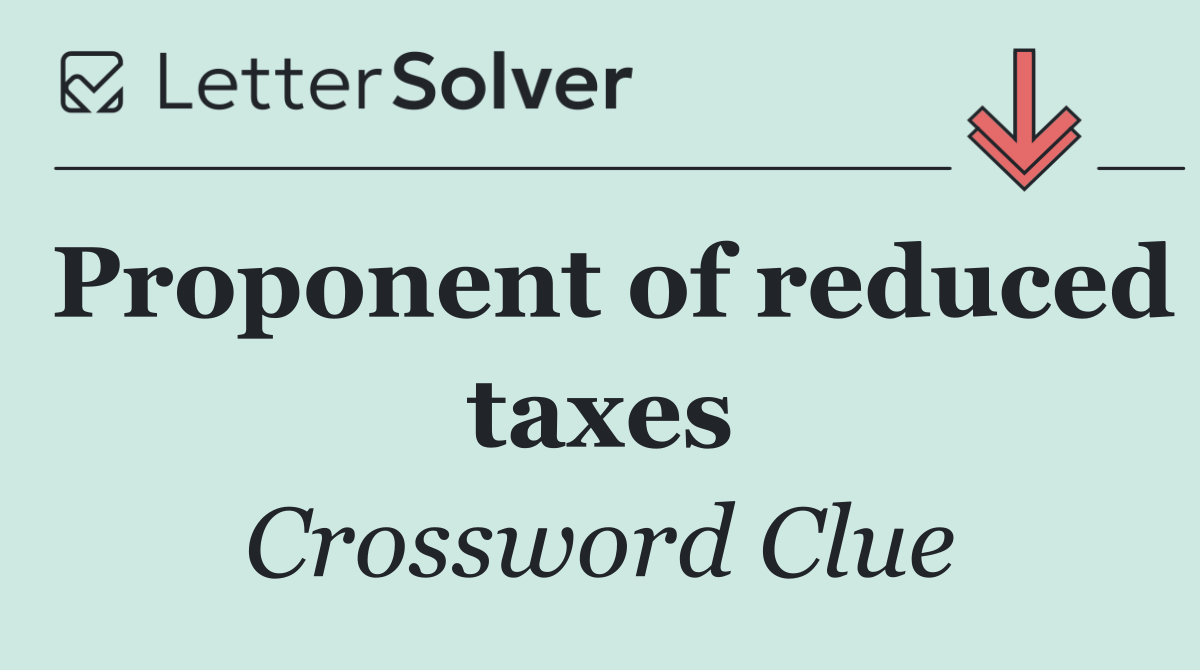 Proponent of reduced taxes