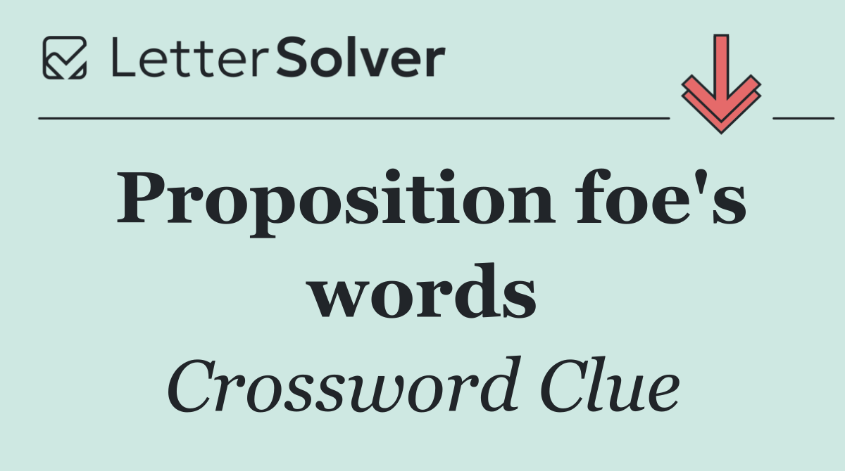 Proposition foe's words