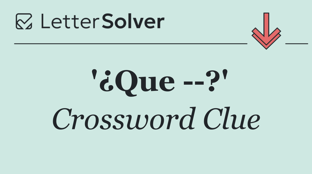 '¿Que   ?'
