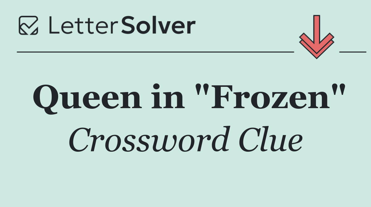 Queen in "Frozen"