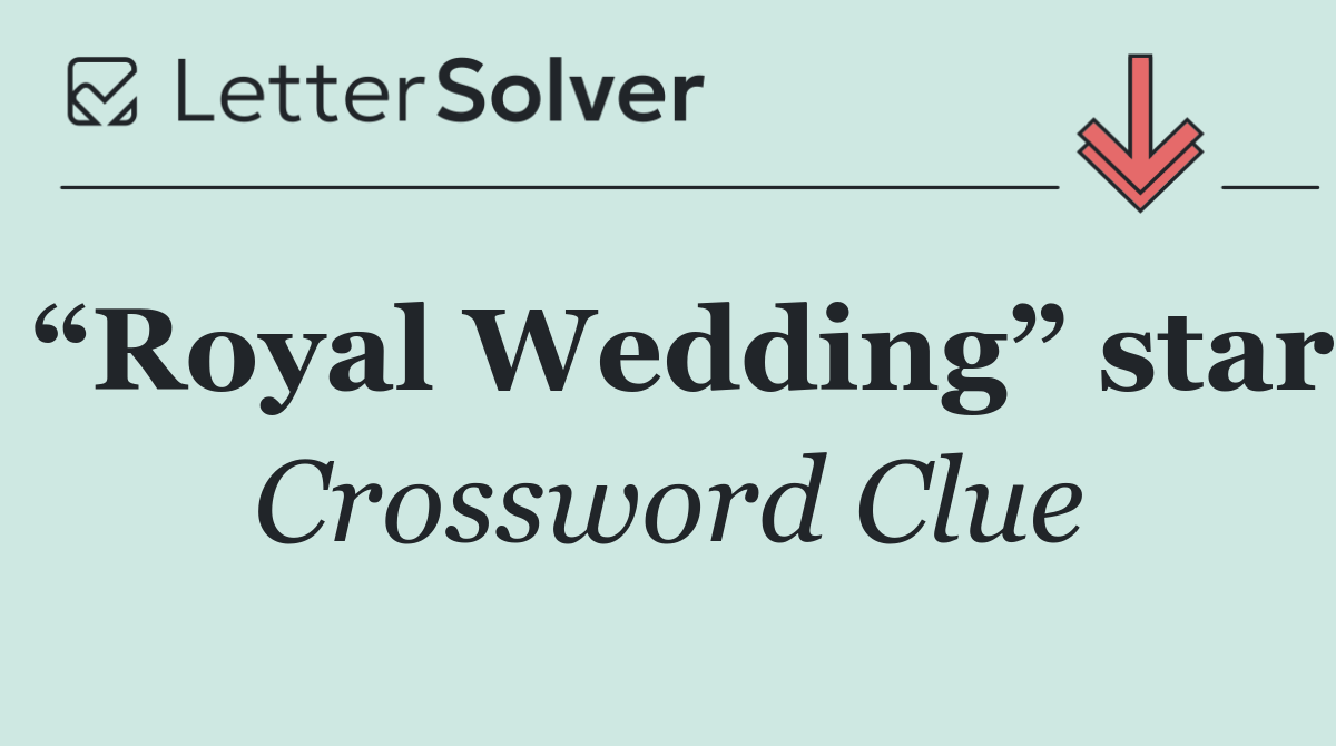 “Royal Wedding” star