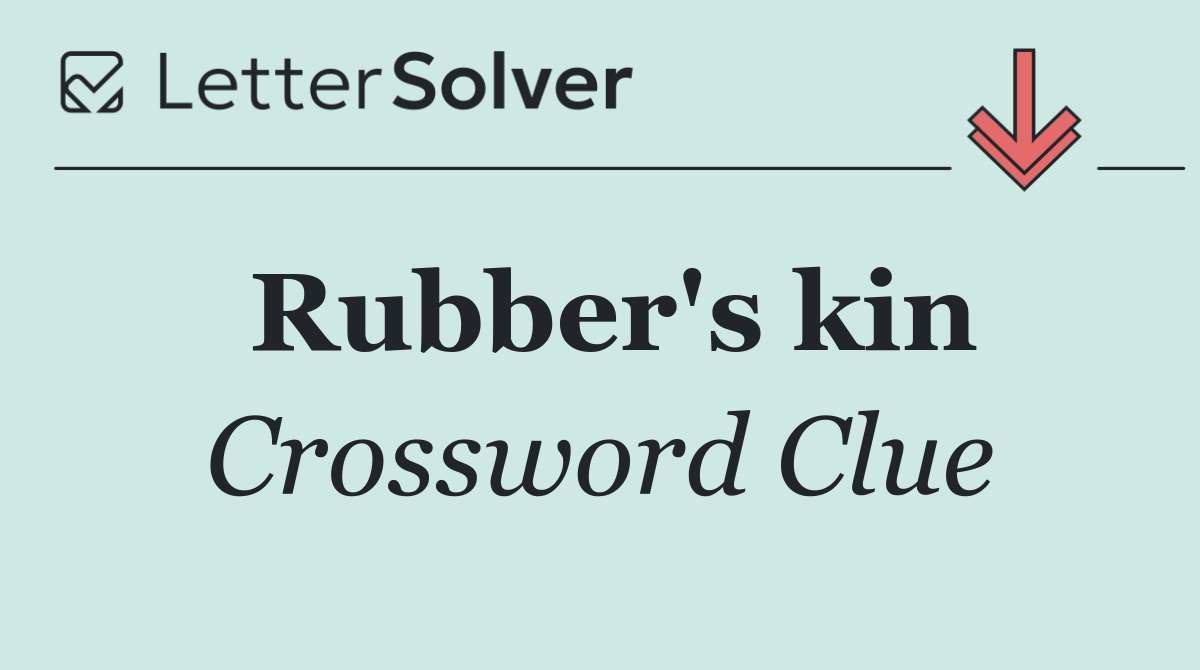 Rubber's kin