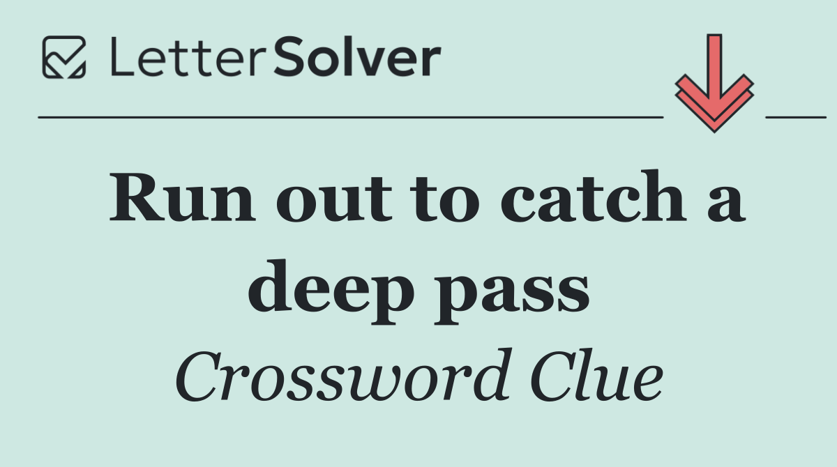 Run out to catch a deep pass