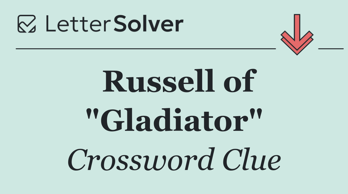 Russell of "Gladiator"