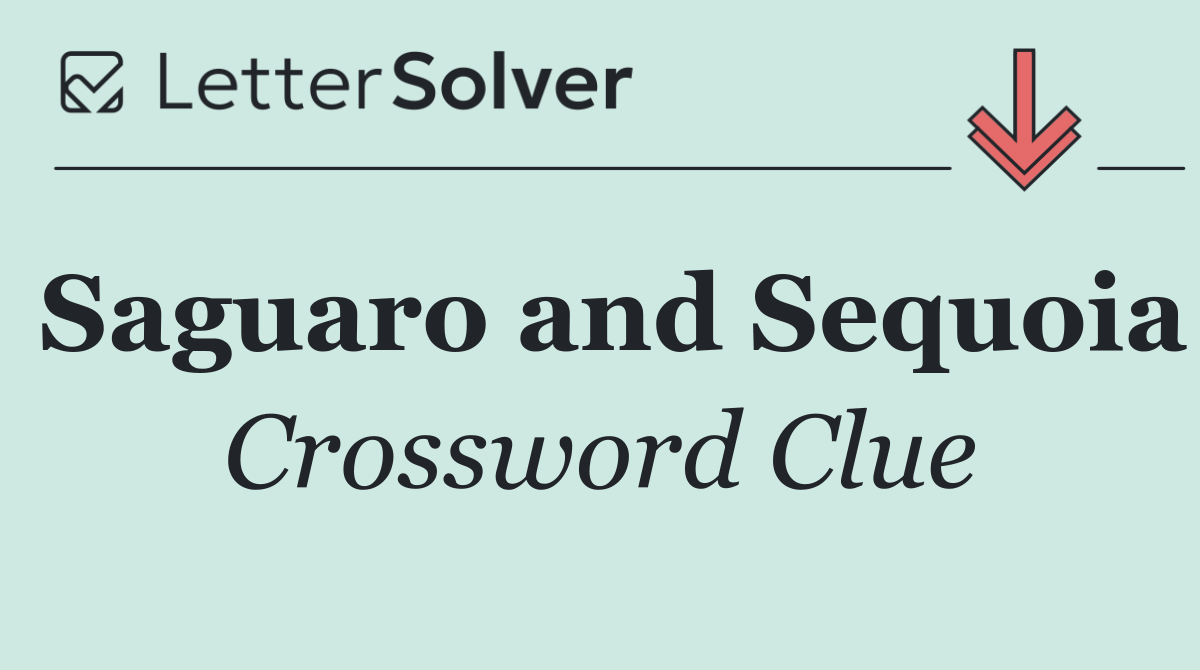 Saguaro and Sequoia