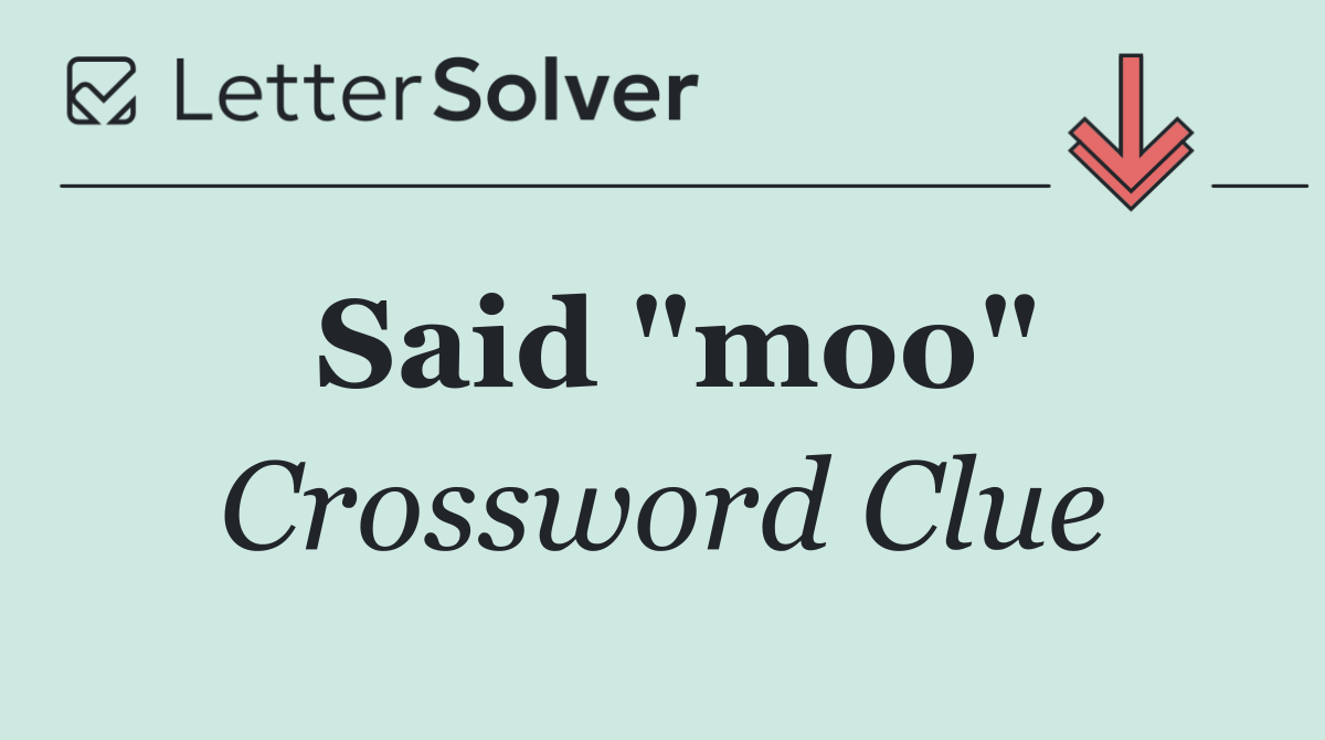 Said "moo"