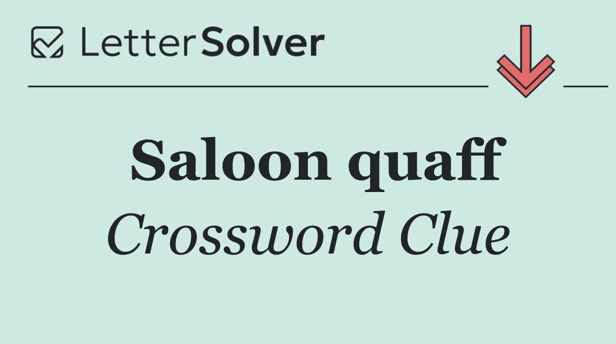 Saloon quaff