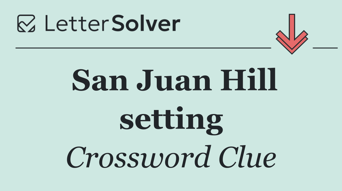 San Juan Hill setting