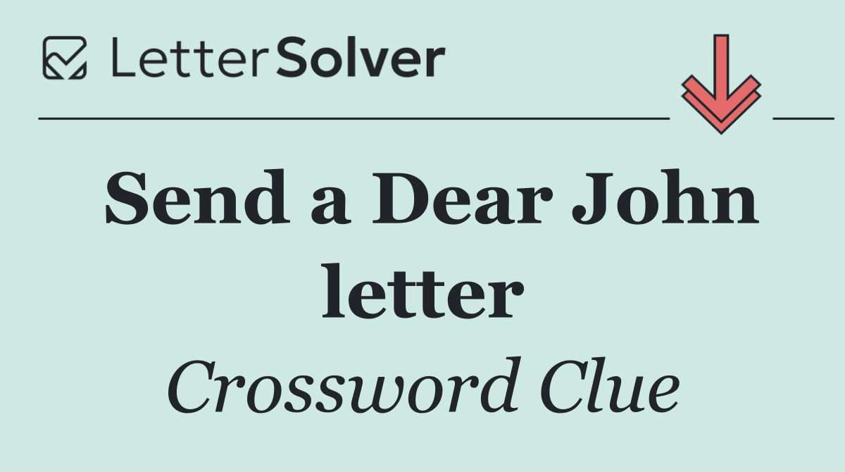 Send a Dear John letter