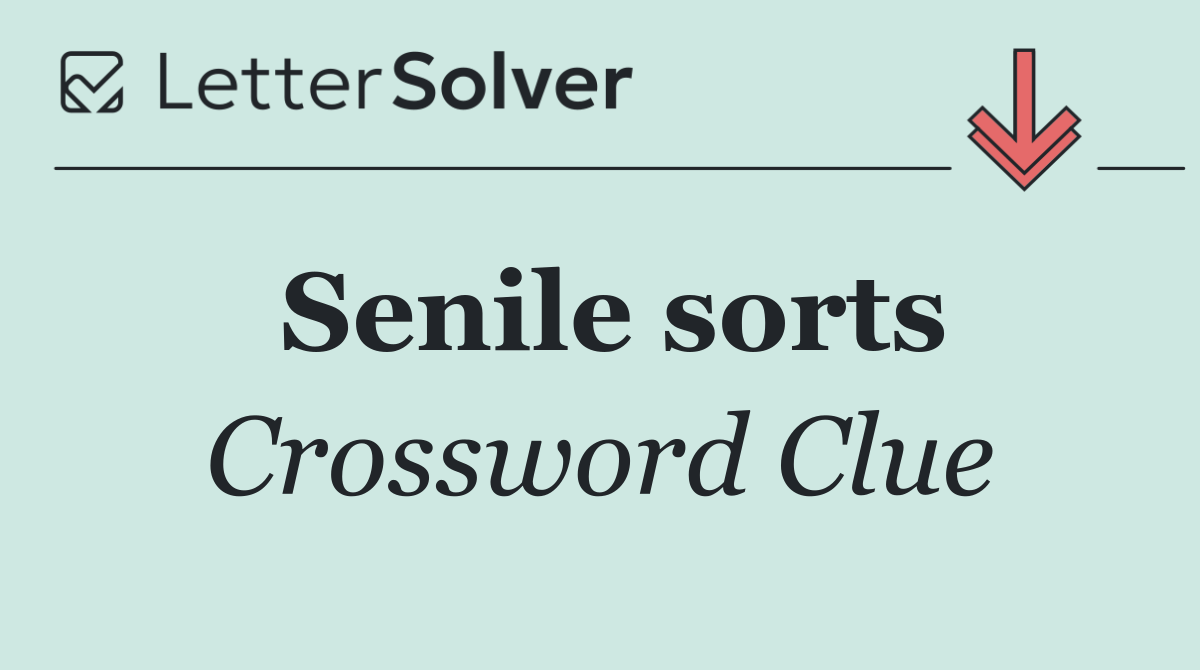 Senile sorts