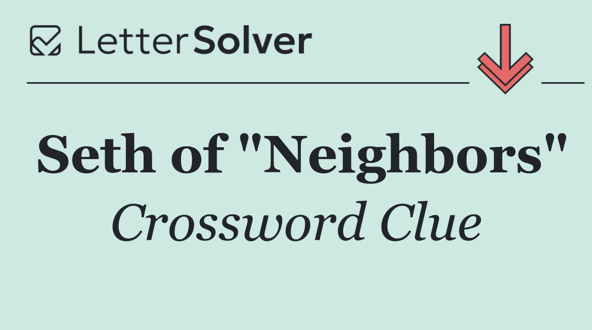 Seth of "Neighbors"