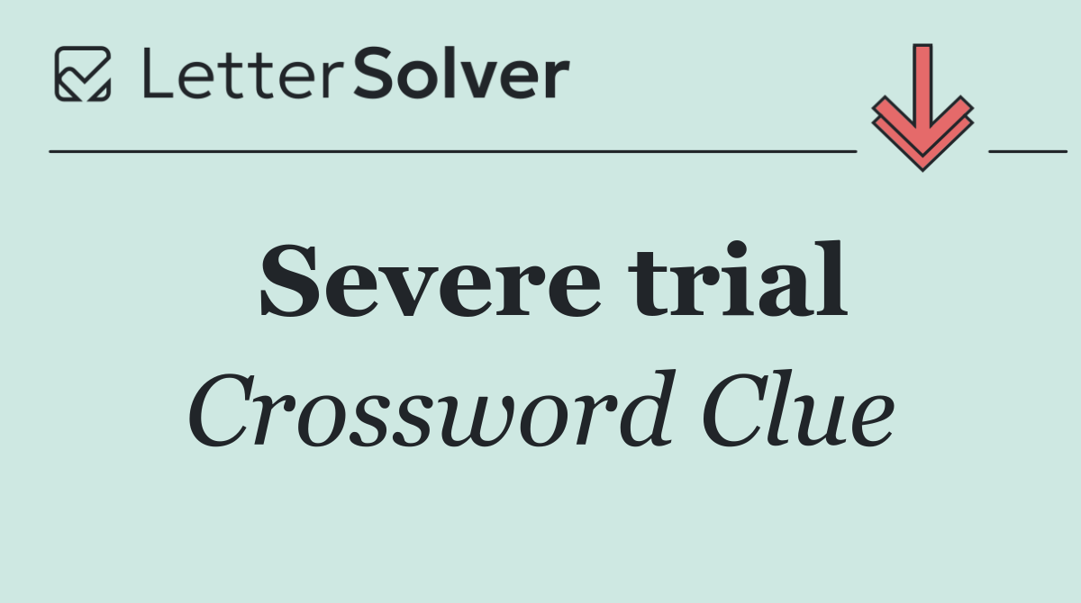 Severe trial