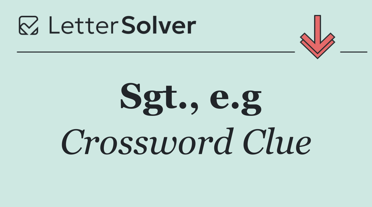 Sgt., e.g