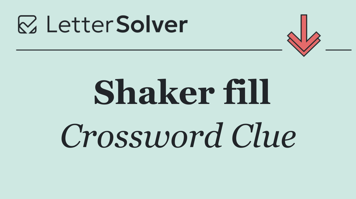 Shaker fill