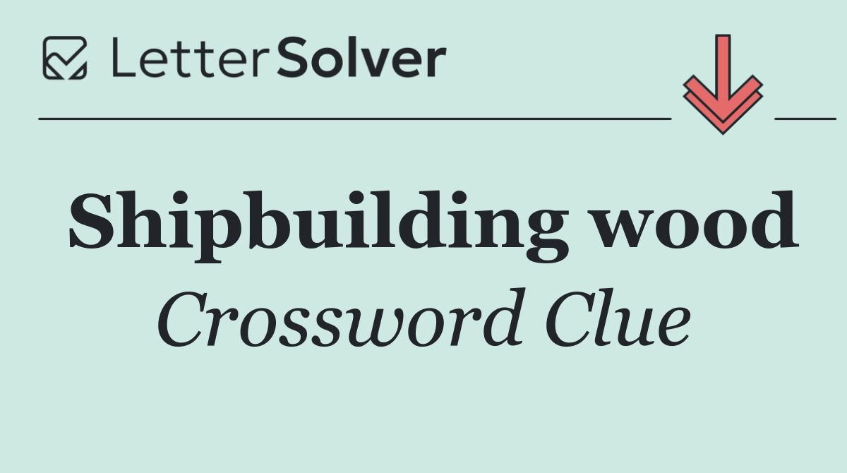 Shipbuilding wood