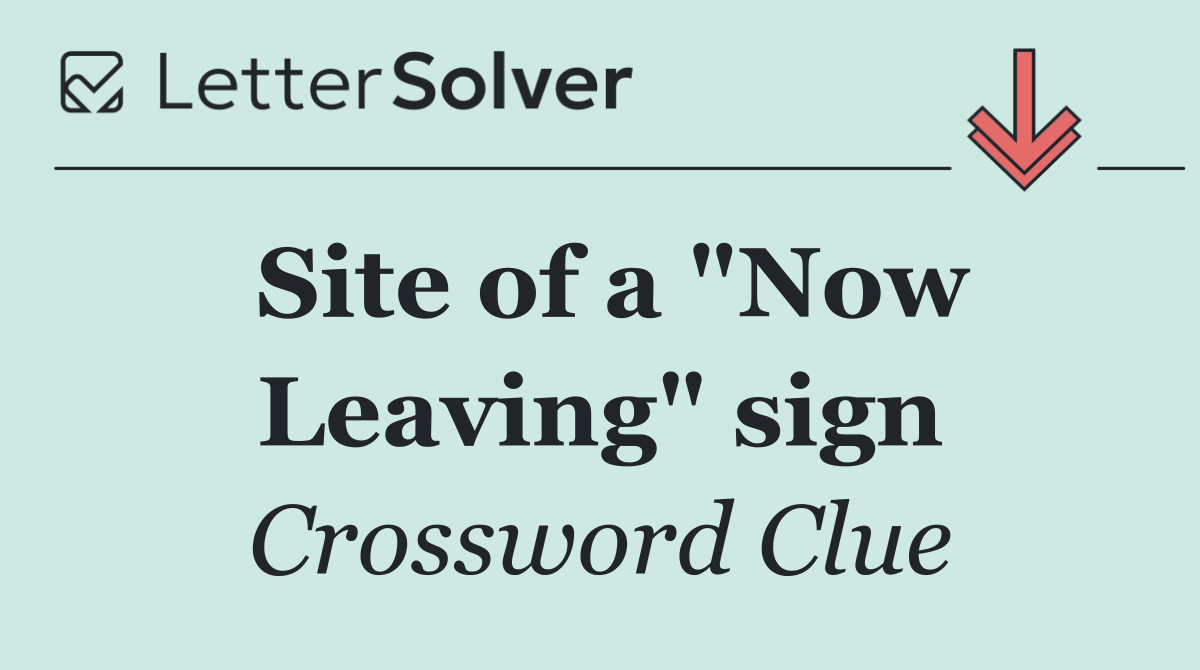Site of a "Now Leaving" sign