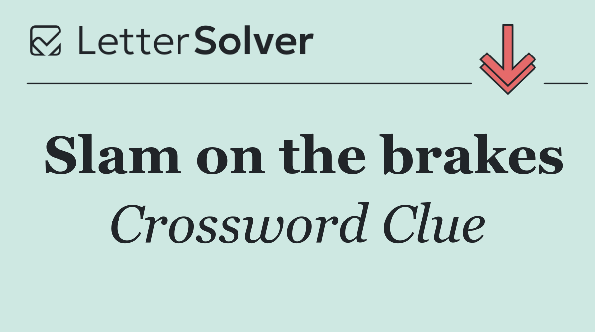Slam on the brakes